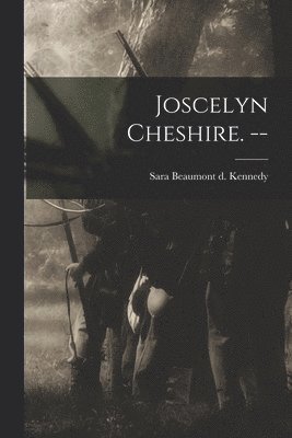 Joscelyn Cheshire. -- 1