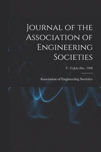 bokomslag Journal of the Association of Engineering Societies; v. 25 July-Dec. 1900