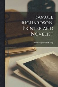 bokomslag Samuel Richardson, Printer and Novelist