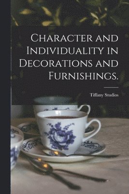 Tiffany Studios - Character and Individuality in Decorations and Furnishings., Häftad