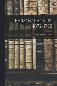 bokomslag Parson Latane&#769;, 1672-1732