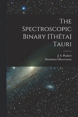 bokomslag Spectroscopic Binary [Thêta] Tauri [microform]