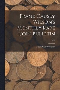 bokomslag Frank Causey Wilson's Monthly Rare Coin Bulletin; 2n01