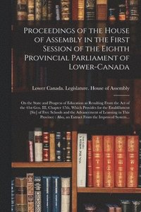 bokomslag Proceedings of the House of Assembly in the First Session of the Eighth Provincial Parliament of Lower-Canada [microform]