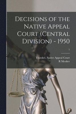 Decisions of the Native Appeal Court (central Division) - 1950; 1 1