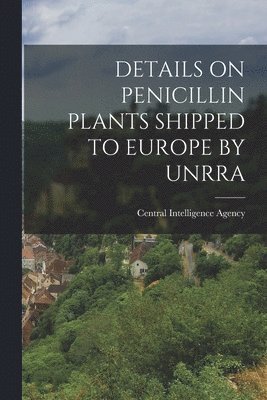 Details on Penicillin Plants Shipped to Europe by Unrra 1