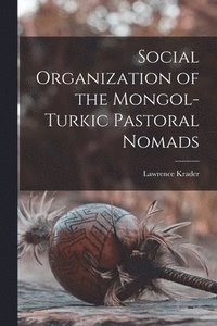 bokomslag Social Organization of the Mongol-Turkic Pastoral Nomads
