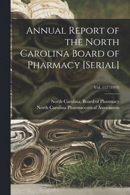 bokomslag Annual Report of the North Carolina Board of Pharmacy [serial]; Vol. 112 (1993)