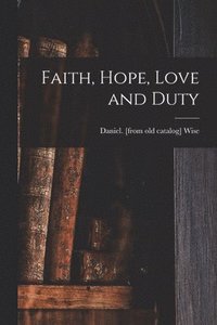 bokomslag Faith, Hope, Love and Duty