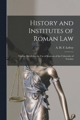 bokomslag History and Institutes of Roman Law [microform]