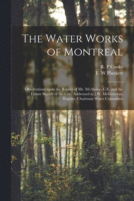 The Water Works of Montreal [microform] 1
