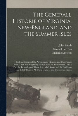 The Generall Historie of Virginia, New-England, and the Summer Isles 1