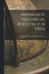 bokomslag Mennonite Historical Bulletin V. 14 (1953)