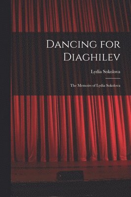 bokomslag Dancing for Diaghilev; the Memoirs of Lydia Sokolova