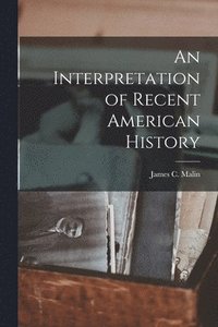 bokomslag An Interpretation of Recent American History