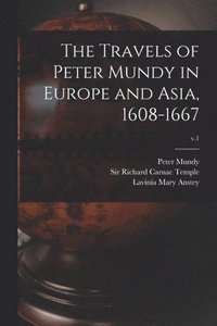 bokomslag The Travels of Peter Mundy in Europe and Asia, 1608-1667; v.1