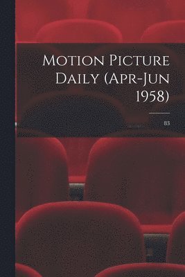 bokomslag Motion Picture Daily (Apr-Jun 1958); 83