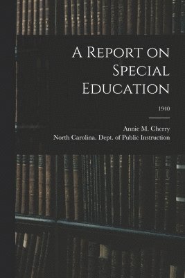 A Report on Special Education; 1940 1