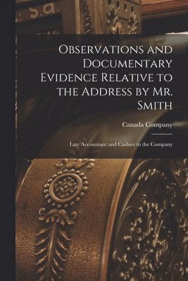 Observations and Documentary Evidence Relative to the Address by Mr. Smith [microform]
