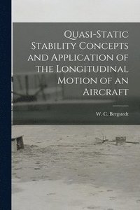 bokomslag Quasi-static Stability Concepts and Application of the Longitudinal Motion of an Aircraft
