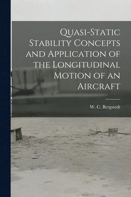 Quasi-static Stability Concepts and Application of the Longitudinal Motion of an Aircraft 1