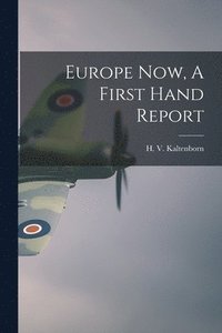 bokomslag Europe Now, A First Hand Report