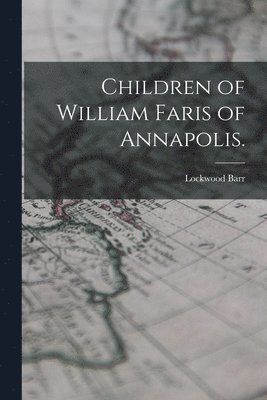 bokomslag Children of William Faris of Annapolis.