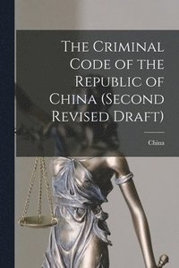 bokomslag The Criminal Code of the Republic of China (second Revised Draft)