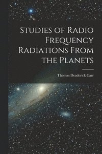 bokomslag Studies of Radio Frequency Radiations From the Planets