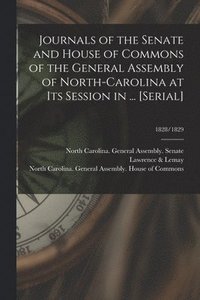 bokomslag Journals of the Senate and House of Commons of the General Assembly of North-Carolina at Its Session in ... [serial]; 1828/1829
