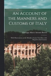 bokomslag An Account of the Manners and Customs of Italy