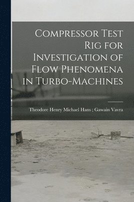 Compressor Test Rig for Investigation of Flow Phenomena in Turbo-machines 1