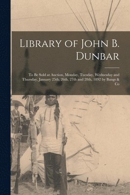 bokomslag Library of John B. Dunbar [microform]