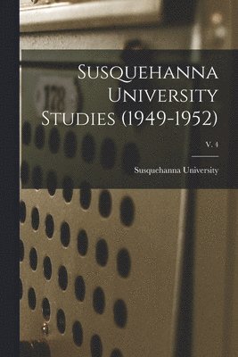 Susquehanna University Studies (1949-1952); v. 4 1