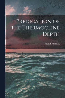 Predication of the Thermocline Depth 1