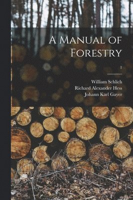 A Manual of Forestry; 1 1