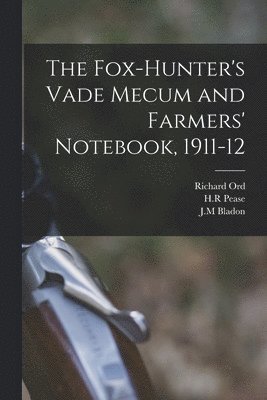 bokomslag The Fox-hunter's Vade Mecum and Farmers' Notebook, 1911-12