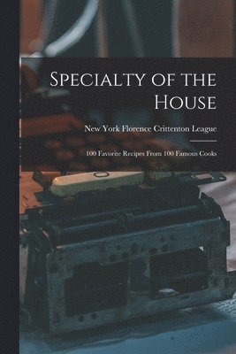 bokomslag Specialty of the House: 100 Favorite Recipes From 100 Famous Cooks