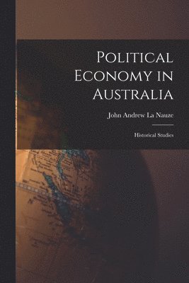 Political Economy in Australia: Historical Studies 1