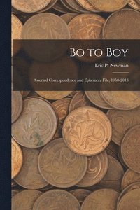 bokomslag Bo to Boy: Assorted Correspondence and Ephemera File, 1950-2013