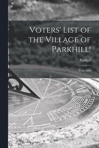 bokomslag Voters' List of the Village of Parkhill! [microform]