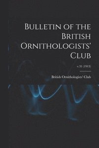 bokomslag Bulletin of the British Ornithologists' Club; v.31 (1913)