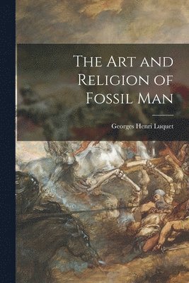 bokomslag The Art and Religion of Fossil Man