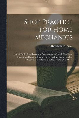 Shop Practice for Home Mechanics 1