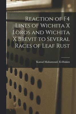 Reaction of F4 Lines of Wichita X Loros and Wichita X Brevit to Several Races of Leaf Rust 1