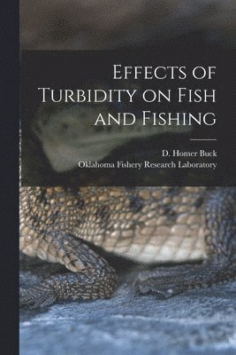 Effects of Turbidity on Fish and Fishing 1