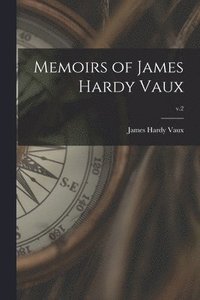 bokomslag Memoirs of James Hardy Vaux; v.2