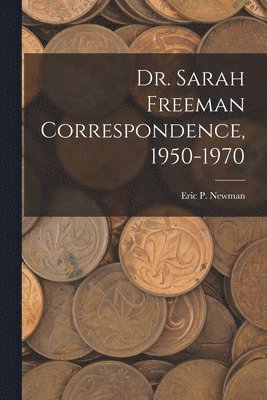 Dr. Sarah Freeman Correspondence, 1950-1970 1