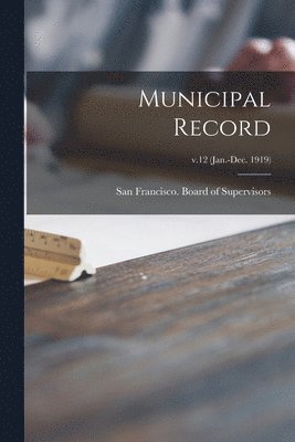 bokomslag Municipal Record; v.12 (Jan.-Dec. 1919)
