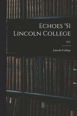 bokomslag Echoes '51 Lincoln College; 1951